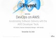 AWS re:Invent 2016: DevOps on AWS: Accelerating Software Delivery with the AWS Developer Tools (DEV201)
