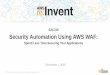 AWS re:Invent 2016: Security Automation: Spend Less Time Securing Your Applications (SAC316)