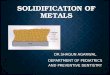 Solidification of metals