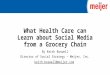 What Health Care can Learn about Social Media from a Grocery Chain