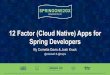 12 Factor (Cloud Native) Apps for Spring Developers