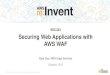 (SEC323) New: Securing Web Applications with AWS WAF