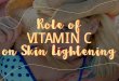 Role Of Vitamin C On Skin Lightening