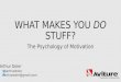 What Makes You DO Stuff? The Psychology of Motivation @ KCDC 2016