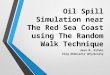 Oil Spill Simulation near The Red Sea Coast using The Random Walk Technique