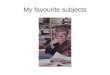 My favourite subjects