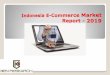 Indonesia e commerce market report - 2019 | Indonesia Ecommerce Industry