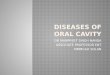 Diseases of oral cavity