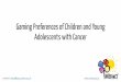 Gaming Preferences of Children and Young Adolescents with Cancer