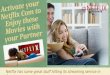Activate your Netflix Com to enjoy these Movies with your Partner