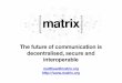Matrix: The future of communication is decentralised, secure and interoperable