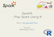 SparkR - Play Spark Using R (20160909 HadoopCon)