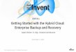 AWS re:Invent 2016: Getting Started with the Hybrid Cloud: Enterprise Backup and Recovery (ENT211)
