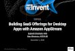 AWS re:Invent 2016: Building SaaS Offerings for Desktop Apps with Amazon AppStream (CMP321)