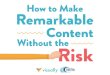 How to Make Remarkable Content Without the Risk