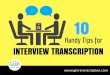 10 handy tips for interview transcription