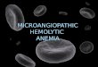 Microangiopathic hemolytic Anemia & Hemolytic Uremic Syndrome