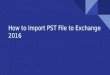 How to Import PST File to Exchange 2016