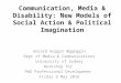 Communication, Media & Disability: New Models of Social Action & Political Imagination
