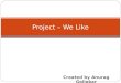 Project – We Like