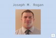 Joseph M Rogan - Resume
