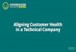 Aligning Customer Health in a Technical Company