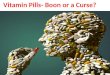 Vitamin pills- boon or  a curse