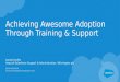 Achieving Awesome Adoption Through Training & Support v1