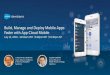 Build, Manage, and Deploy Mobile Apps Faster with App Cloud Mobile