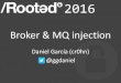 RootedCON 2016 - Broker & MQ injection