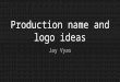 Production Name and Logos - Jay