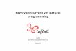 Highly concurrent yet natural programming