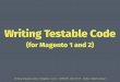Writing Testable Code (for Magento 1 and 2)
