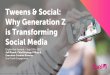 Tweens & Social: Why Generation Z is Transforming Social Media
