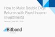 Fixed Income Investments | How To Make Double Digit Returns