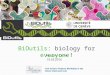 Scientix 11th SPWatFCL Brussels 18-20 March 2016: BIOutils