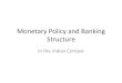 Monetary Policy and Banking Structure in India