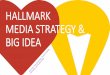 Hallmark Media Strategy & Big Idea