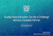 Quality Data Extraction Can Be a Challenge without a Suitable Partner