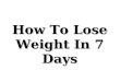 How to lose weight in 7 days