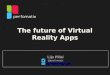 The future of Virtual Reality Apps - Liju Pillai,