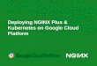 Deploying NGINX Plus & Kubernetes on Google Cloud Platform