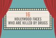 16 Hollywood Faces Who are Killed by Drugs