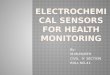ELECTROCHEMICAL SENSORS FOR HEALTH MONITORING