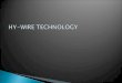Hy wire technology