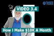 Video 3.4 how i make $10 k a month