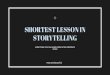 Shortest Lesson in Storytelling
