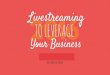 Livestreaming to Leverage Your Business   blogging while brown