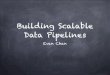 Building Scalable Data Pipelines - 2016 DataPalooza Seattle