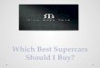 Which best supercars should i buy